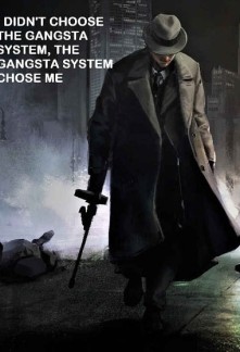 Read I Didn't Choose the Gangsta System, the Gangsta System Chose Me Online