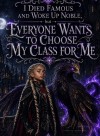 I Died Famous and Woke Up Noble, but Everyone Wants to Choose My Class for Me