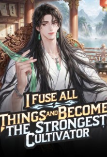 Read I Fuse All Things and Become the Strongest Cultivator Online