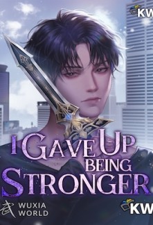 Read I Gave Up Being Stronger Online