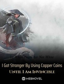 Read I Got Stronger By Using Copper Coins Until I Am Invincible Online