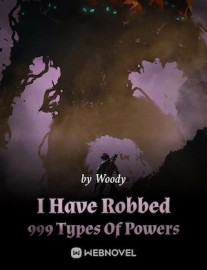 Read I Have Robbed 999 Types Of Powers Online