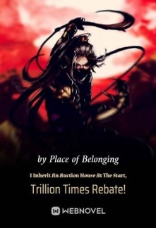 Read I Inherit An Auction House At The Start, Trillion Times Rebate! Online