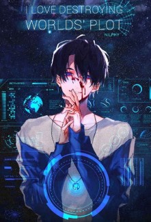 Read I Love Destroying Worlds' Plot [BL] Online
