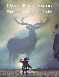 Read I Made Beast-taming Widespread Across The Globe Online