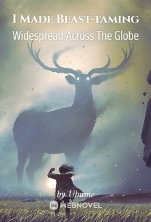 Read I Made Beast-taming Widespread Across The Globe Online