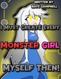 Read I Must Create Every Monster Girl Myself Then!!! Online