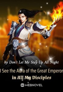 Read I See the Aura of the Great Emperor in All My Disciples Online