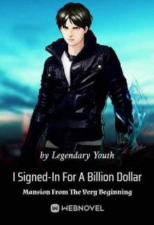 Read I Signed-In For A Billion Dollar Mansion From The Very Beginning Online