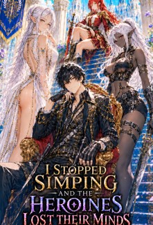 Read I Stopped Simping and the Heroines Lost Their Minds Online