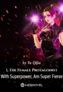 Read I, The Female Protagonist With Superpower, Am Super Fierce Online