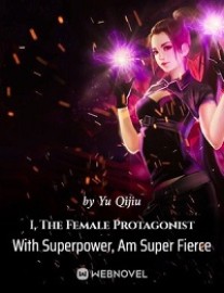 Read I, The Female Protagonist With Superpower, Am Super Fierce Online