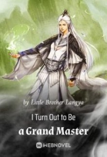 Read I Turn Out to Be a Grand Master Online