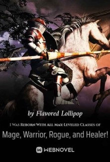 Read I Was Reborn With All Max-Leveled Classes of Mage, Warrior, Rogue, and Healer! Online