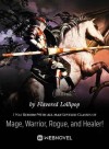 I Was Reborn With All Max-Leveled Classes of Mage, Warrior, Rogue, and Healer!