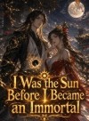 I Was the Sun Before I Became an Immortal