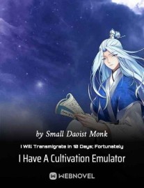 Read I Will Transmigrate In 10 Days; Fortunately I Have A Cultivation Emulator Online