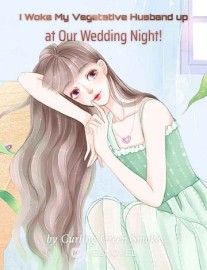 Read I Woke My Vegetative Husband up at Our Wedding Night! Online