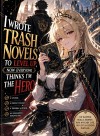 I Wrote Trash Novels to Level Up, Now Everyone Thinks I'm the Hero