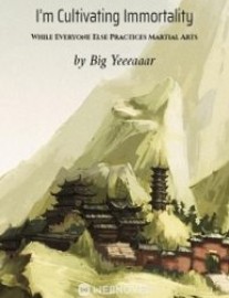 Read I’m Cultivating Immortality While Everyone Else Practices Martial Arts Online