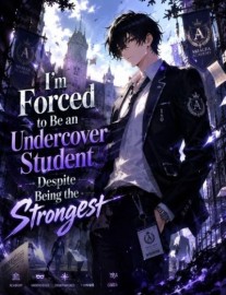 Read I'm Forced to Be an Undercover Student Despite Being the Strongest Online