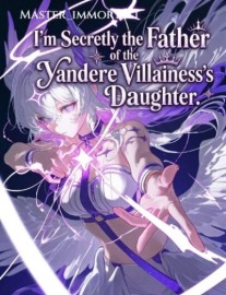 Read I'm Secretly the Father of the Yandere Villainess's Daughter Online