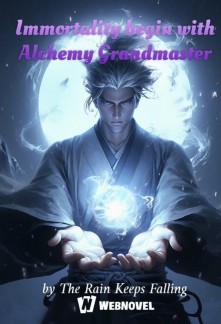 Read Immortality begin with Alchemy Grandmaster Online