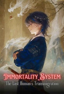 Read Immortality System: The Last Human's Transmigration Online