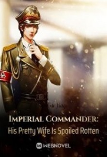 Read Imperial Commander: His Pretty Wife Is Spoiled Rotten Online