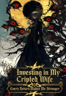 Read Investing in My Crippled Wife: Every Return Makes Me Stronger Online