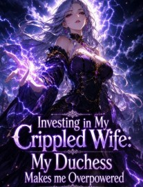 Read Investing in My Crippled Wife: My Duchess Makes me Overpowered Online