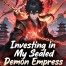 Investing In My Demon Empress: Every Seal I Break Makes Me Stronger