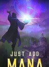 Just Add Mana