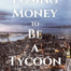 Losing Money to Be a Tycoon