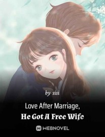 Read Love After Marriage, He Got A Free Wife Online