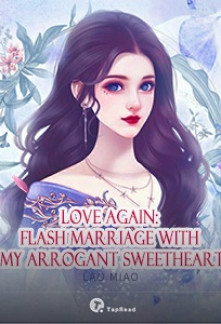 Read Love Again: Flash Marriage with My Arrogant Sweetheart Online