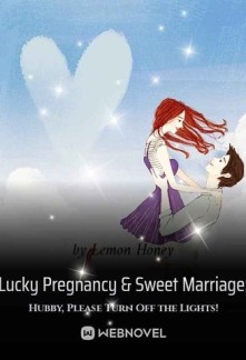 Read Lucky Pregnancy & Sweet Marriage: Hubby, Please Turn Off the Lights! Online