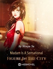 Read Madam Is A Sensational Figure In The City Online