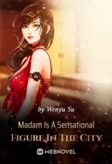 Read Madam Is A Sensational Figure In The City Online