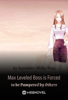 Read Max Leveled Boss is Forced to be Pampered by Others Online