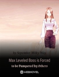 Read Max Leveled Boss is Forced to be Pampered by Others Online