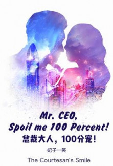 Read Mr. CEO, Spoil me 100 Percent! Online