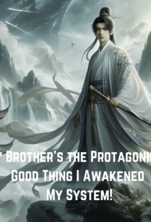 Read My Brother's the Protagonist? Good Thing I Awakened My System! Online