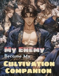 Read My Enemy Became My Cultivation Companion Online