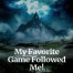 My Favorite Game Followed Me!