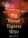 My Fierce Tigress Wife