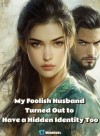 My Foolish Husband Turned Out to Have a Hidden Identity Too