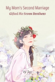Read My Mom's Second Marriage Gifted Me Seven Brothers Online