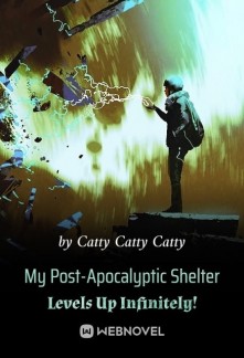 Read My Post-Apocalyptic Shelter Levels Up Infinitely! Online
