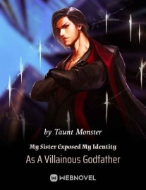 Read My Sister Exposed My Identity As A Villainous Godfather Online